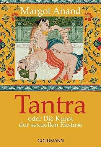 TANTRA oder die Kunst der sexuellen Extase - Margot Anand