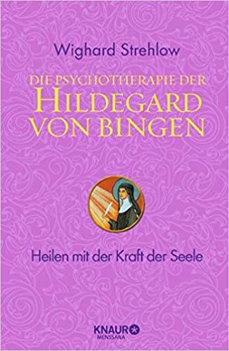 Dr. Wighard Strehlow - Die Psychotherapie der Hildegard von Bingen 