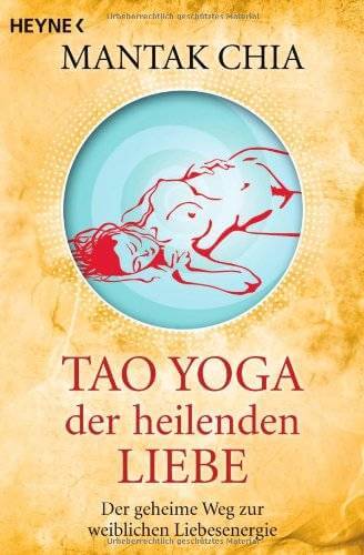 Tao Yoga der heilenden Liebe - Mantak Chia