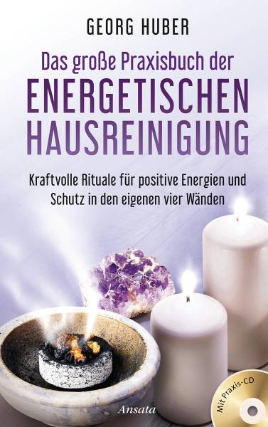 Energetische Hausreinigung / Das große Praxisbuch - Georg Huber